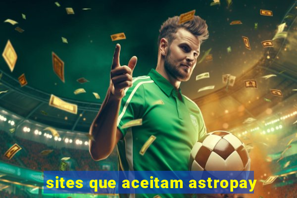 sites que aceitam astropay